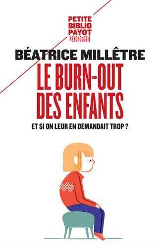 Le burn-out des enfants Et si on leur en demandait trop