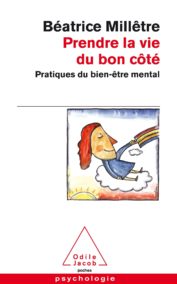 Prendre la vie du bon côté: Pratiques du bien-être mental