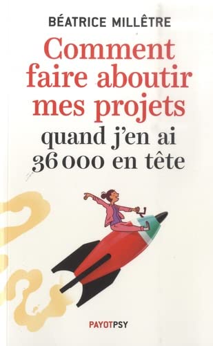 Comment faire aboutir mes projets quand j'en ai 36 000 en tête
